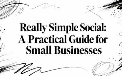 Really Simple Social: A Practical Guide for Small Businesses