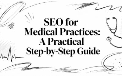 SEO for Medical Practices: A Practical Step-by-Step Guide