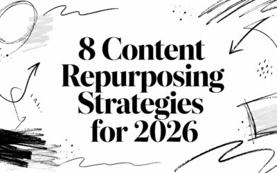 8 Content Repurposing Strategies for 2026