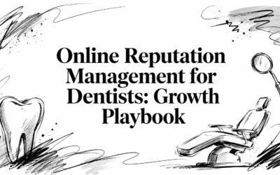 Online Reputation Management for Dentists: Growth Playbook